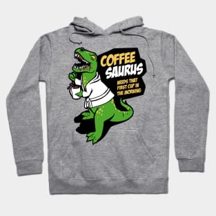 Don't come between the Coffeesaurus and the first coffee of the day Hoodie